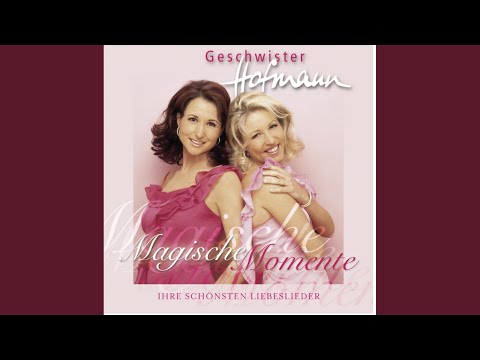 Weil Es Dich Gibt - Anita & Alexandra Hofmann