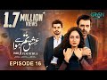 Ishq Tum Se Hua Episode 16 Fahad Sheikh Sukaina Khan Hassan Ahmed Multiverse Entertainment