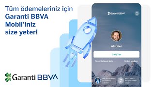 Tüm ödemeleriniz için Garanti BBVA Mobil’iniz size yeter!