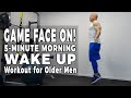 GAME FACE ON! 5-Minute Morning Wake Up Workout for Older Men