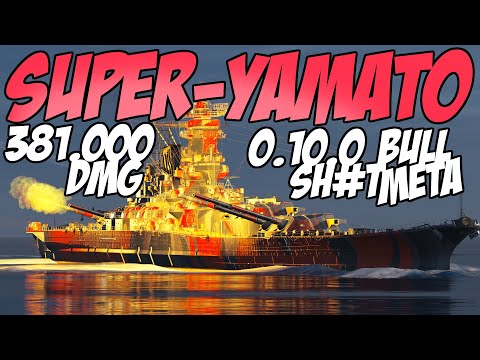 Super Yamato - new META 381K DMG - World of Warships