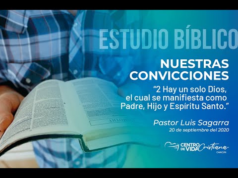 Nuestras Convicciones: 2. Hay un solo Dios, el cual se manifiesta como Padre, Hijo y Espíritu Santo | Centro de Vida Cristiana