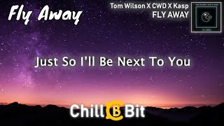 Tom Wilson X CWD X Kasp - Fly Away [Lyric Video]