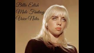 Billie Eilish - Male Fantasy (Voice Notes)