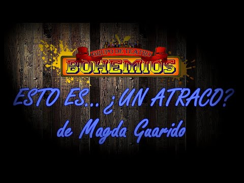 Teatro Bohemios - Esto es... ¿Un Atraco? (2021) Obra Completa.