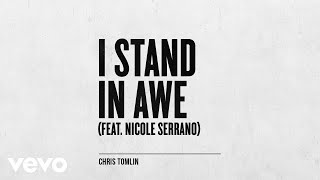 Chris Tomlin - I Stand In Awe (Audio) ft. Nicole Serrano