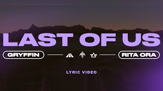 LAST OF US (Ft. Rita Ora) [Official Lyric Video]