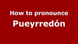 How to pronounce Pueyrredón