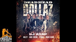 DJ ASAP ft. Mozzy, Mike Sherm, Symba, Omar Kadir - Dead Head Dollaz [Thizzler.com]