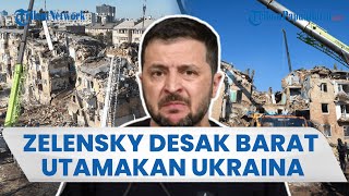 Terus Dibombardir Rusia, Zelensky Desak Barat Utamakan Ukraina, Minta Moskow Dijatuhi Sanksi Berat
