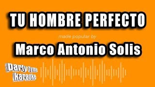 Marco Antonio Solis - Tu Hombre Perfecto (Versión Karaoke)