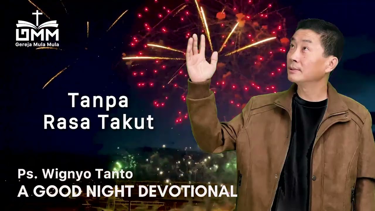 a Good Night Devotional | Tanpa Rasa Takut | Ps. Wignyo Tanto