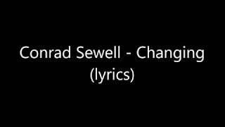 ►Conrad Sewell - Changing (lyrics)◄