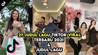 27 JUDUL LAGU TIKTOK VIRAL TERBARU 2021  KUMPULAN 