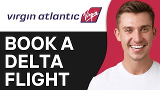 How To Book A Delta Flight on Virgin Atlantic (2024)
