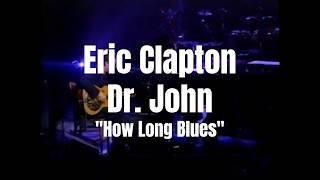 Eric Clapton and Dr  John How Long Blues