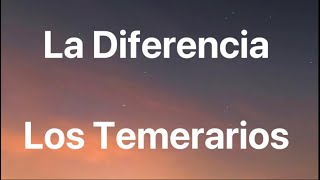 Los Temerarios - La Diferencia - Letra
