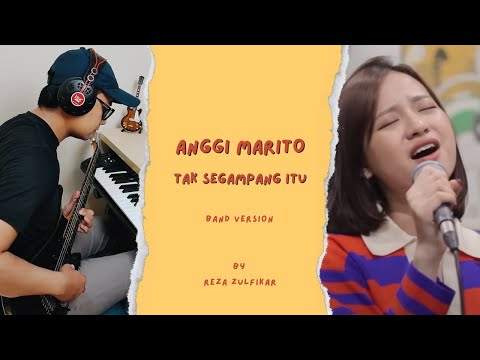 ANGGI MARITO - Tak Segampang Itu || Band Version by Reza Zulfikar