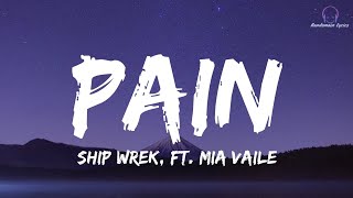 Ship Wrek - Pain (Lyrics) ft. Mia Vaile