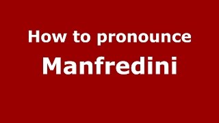 How to pronounce Manfredini
