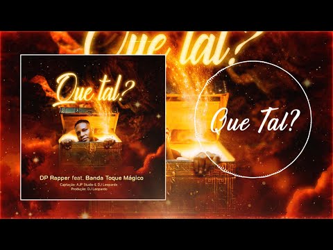 DP Rapper, Banda Toque Mágico - Que Tal?