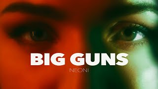 Download lagu NEONI - BIG GUNS mp3