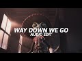 Way Down We Go Slowed Kaleo Edit Audio