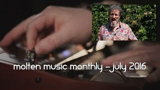Video thumbnail for Molten Music Monthly - July 2016 (Music Tech News) by Molten Music Technology