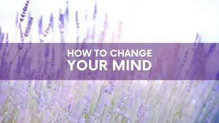 How to Change Your Mind - Loving Leadership from Your Soul Self