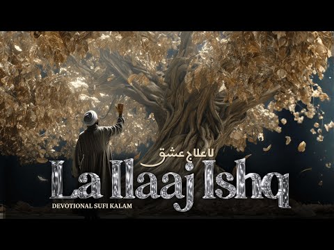 La-Ilaaj-Ishq (لا علاج عشق) | Heart-Touching Sufiyana Kalam | A Love with No Cure