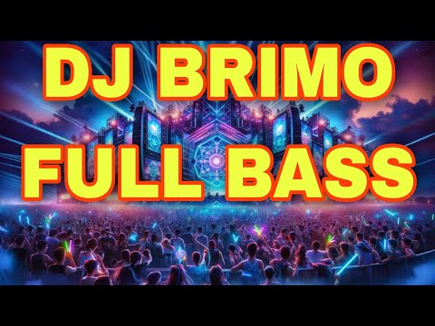 🔊 DJ BRIMO FULL BASS PARTY