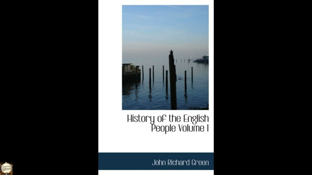 History of the English People Volume I: Early England 449-1071; Foreign Kings 1071-