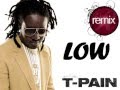 T-pain ft Flo-Rida with Pitbull-LOW Remix | Step ...
