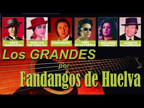 Los Grandes por fandangos de Huelva - Perlita, Fosforito, D. Vargas, J. Valderrama, Pepe Marchena...