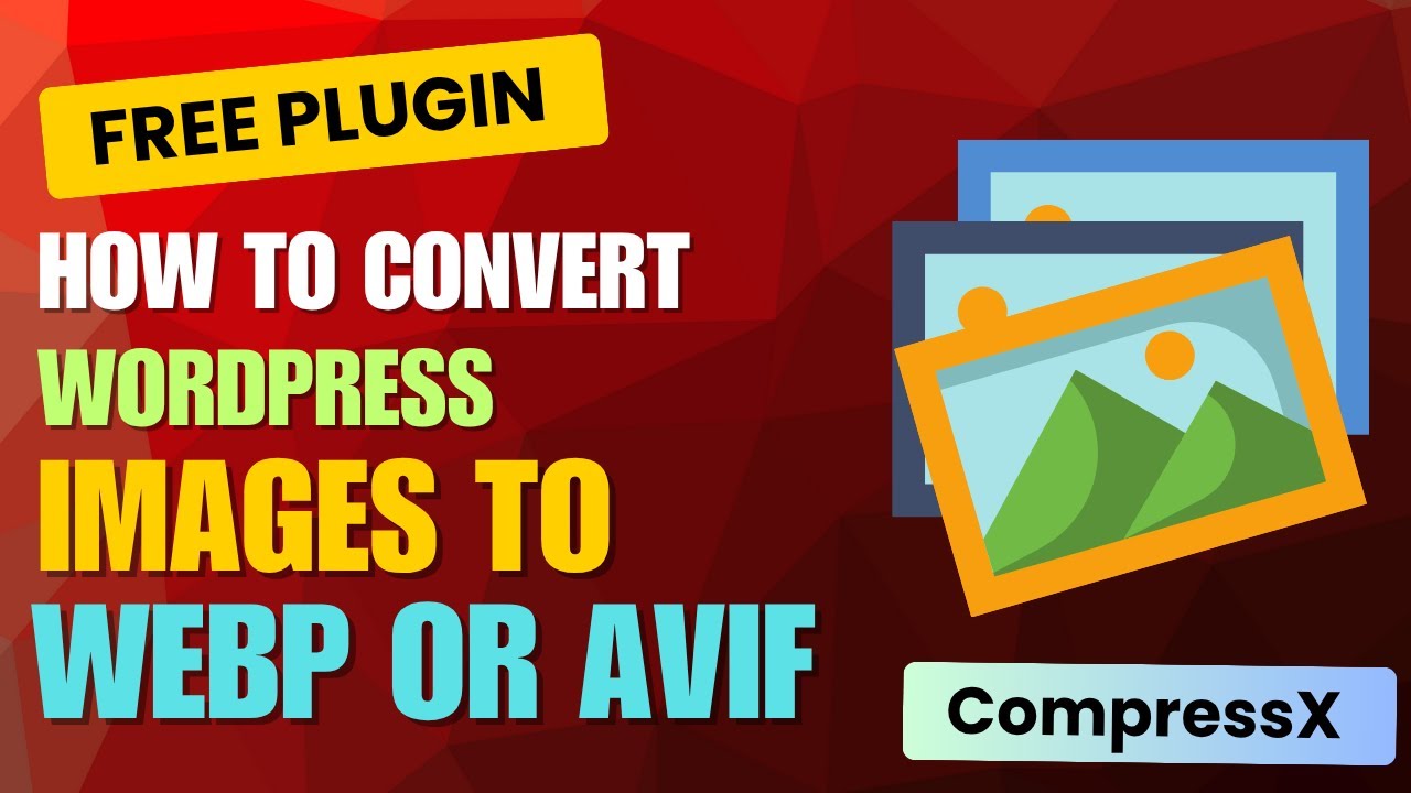 How to Convert WordPress Images to WebP or AVIF Locally in WordPress For Free | CompressX