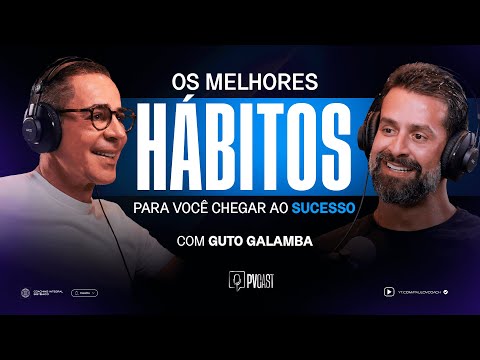 Como ter a Mentalidade Disciplinada com Alta Performance | PVCAST com Guto Galamba