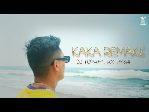 DJ TOPH - Kaka Remake ft. @IxxTashi ( Lyrics Video )