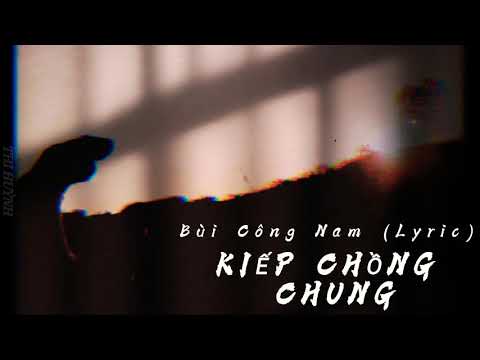 KIẾP CHỒNG CHUNG (Lyric) - Bùi Công Nam OST Ma | Full  [Bản Chậm]