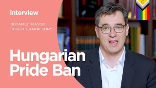 Pride Under Attack | Interview with Budapest Mayor Gergely Karácsony