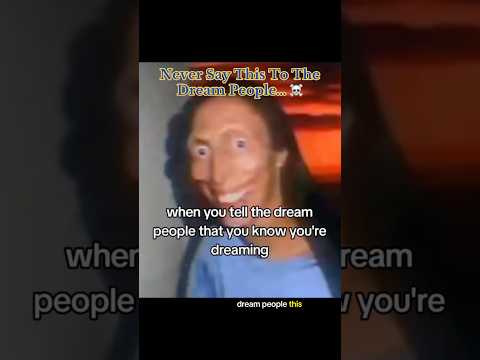 Never Say This To The Dream People ☠️ #creepy