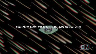 twenty one pilots ; oh, ms believer (sub. español/inglés)