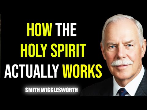 How the Holy Spirit ACTUALLY Works | Smith Wigglesworth