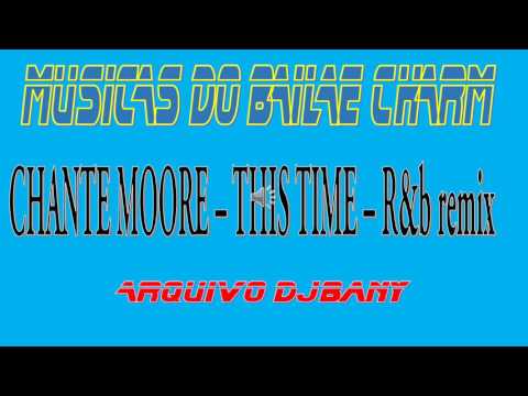 CHANTE MOORE   THIS TIME   R&B REMIX  djbany