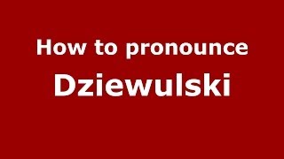 How to pronounce Dziewulski