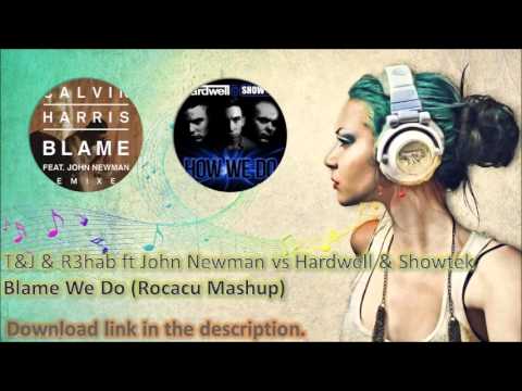 T&J & R3hab ft John Newman vs Hardwell & Showtek - Blame We Do (Rocacu Mashup)