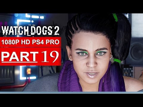 WATCH DOGS 2 Gameplay Walkthrough Part 19 [1080p HD PS4 PRO] - No Commentary (FULL GAME)