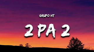 Grupo HT - 2 Pa 2 (Letra / Lyrics) compa se acuerda que le conte de una morra