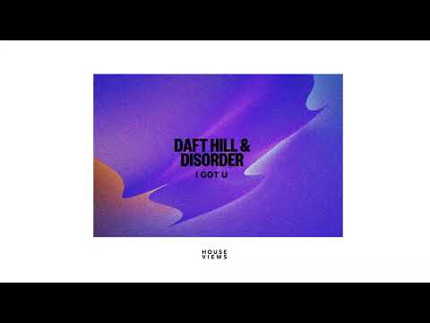 Daft Hill & DISORDER - I GOT U