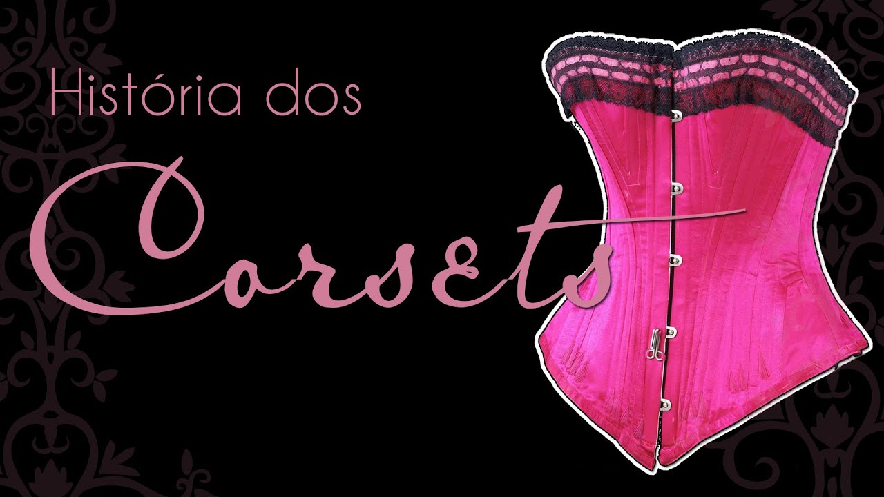 A História dos Corsets (pt.1) |  | #LigaDosCorsets