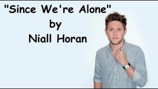 Niall Horan - Since We're Alone (Lyrics)